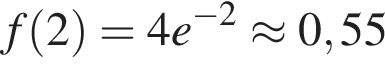 f левая круг­лая скоб­ка 2 пра­вая круг­лая скоб­ка =4e в сте­пе­ни левая круг­лая скоб­ка минус 2 пра­вая круг­лая скоб­ка \approx 0,55