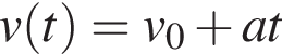 v левая круг­лая скоб­ка t пра­вая круг­лая скоб­ка = v_0 плюс at