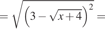 = корень из: начало аргумента: левая круглая скобка 3 минус корень из: начало аргумента: x плюс 4 конец аргумента правая круглая скобка в квадрате конец аргумента =