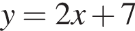 y=2x плюс 7