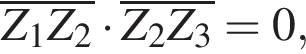  \overlineZ_1Z_2 умно­жить на \overlineZ_2Z_3=0, 