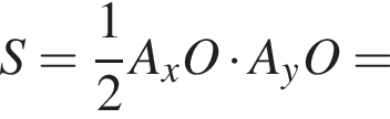S= дробь: числитель: 1, знаменатель: 2 конец дроби A_xO умножить на A_yO=