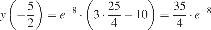 y левая круг­лая скоб­ка минус дробь: чис­ли­тель: 5, зна­ме­на­тель: 2 конец дроби пра­вая круг­лая скоб­ка =e в сте­пе­ни левая круг­лая скоб­ка минус 8 пра­вая круг­лая скоб­ка умно­жить на левая круг­лая скоб­ка 3 умно­жить на дробь: чис­ли­тель: 25, зна­ме­на­тель: 4 конец дроби минус 10 пра­вая круг­лая скоб­ка = дробь: чис­ли­тель: 35, зна­ме­на­тель: 4 конец дроби умно­жить на e в сте­пе­ни левая круг­лая скоб­ка минус 8 пра­вая круг­лая скоб­ка 